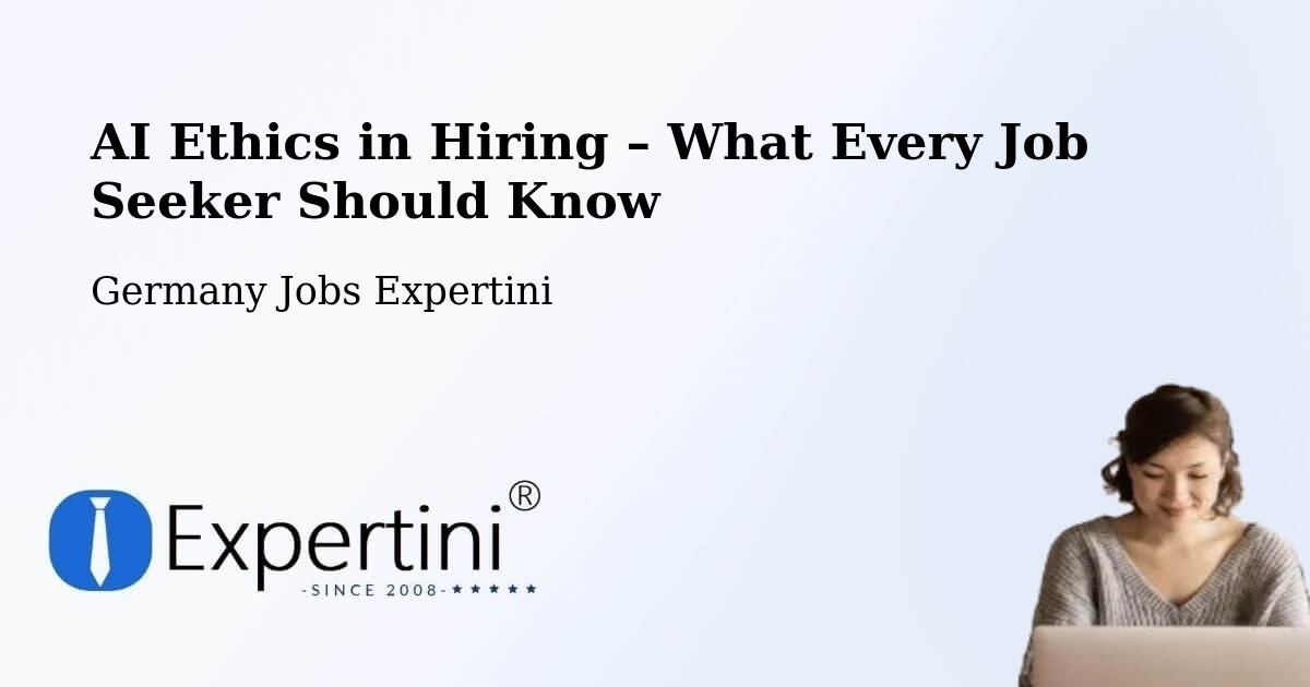 AI Ethics in Recruitment & Hiring – Bubsheim - Bubsheim, Germany Jobs Expertini